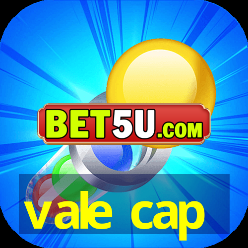 vale cap